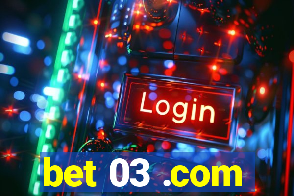 bet 03 .com